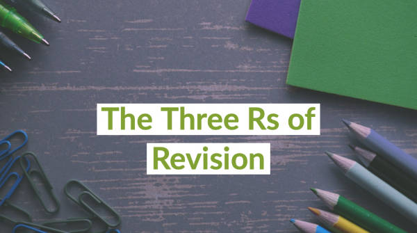 The 3 Rs of Revision