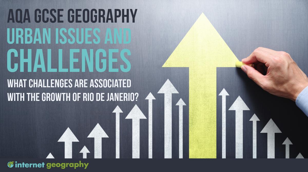 AQA Urban Issues and challenges What challenges are associated with the growth of Rio