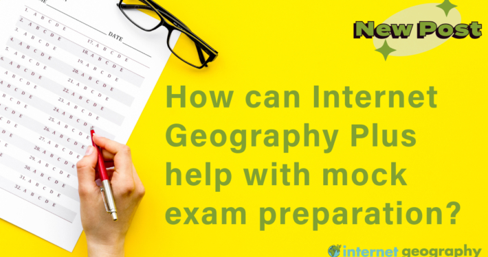 How can Internet Geography Plus help with mock exam preparation