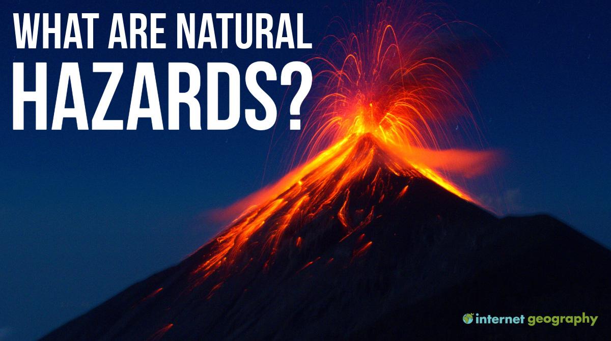 What are natural hazards?